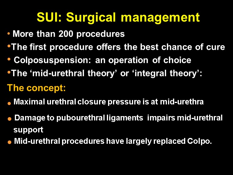 SUI: Surgical management  More than 200 procedures  The first procedure offers the